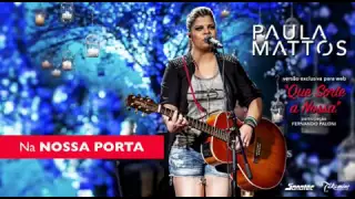 Paula Mattos - Que sorte a nossa  (Letra)