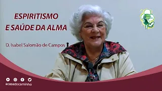 ESPIRITISMO E SAÚDE DA ALMA -- com a médium Isabel Salomão de Campos