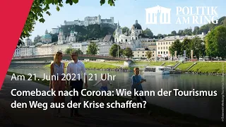 Politik am Ring: Comeback nach Corona - Wie kann der Tourismus den Weg aus der Krise schaffen?