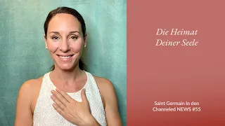 Die Heimat Deiner Seele |  Saint Germain & Adriana Meisser Channeled NEWS #55