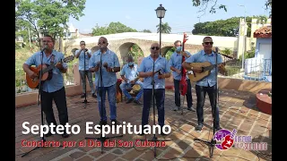 CONCIERTO DEL SEPTETO ESPIRITUANO - Homenaje desde Sancti Spíritus, Cuba por el Día del Son Cubano