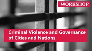 Criminal Violence and Governance of Cities and Nations