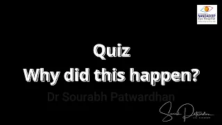 145 Quiz: why this happened..how this can be prevented Dr Sourabh Patwardhan