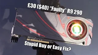 Ebay Bargains - The £30 ($40) "Unstable" R9 290 GPU - Can We Fix It?