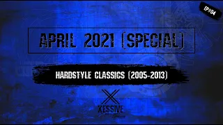 Hardstyle Classics (2005-2013) HQ Mix April 2021| XESSIVE [EP.04] |The Hardstyle Podcast by Empactor