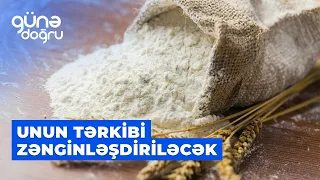 Günə doğru | Unun tərkibi dəmirlə zənginləşdiriləcək