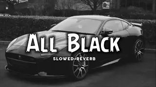 ALL BLACK (Slowed+Reverb) Lo-fi song | #viral #video #trend