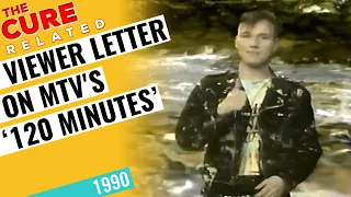 The Cure Related Viewer Letter on MTV's "120 Minutes" ~ 1990