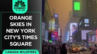 Orange Skies In New York City's Times Square | Canada Wildfires | CNBC TV18 | Digital