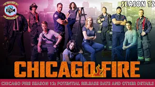 Chicago Fire Season 12: Potential Release Date And Other Details - Premiere Next