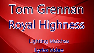 [Lyrics] Tom Grennan - Royal Highness - Lighting Matches