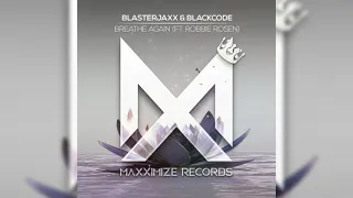 BlasterJaxx & Blackcode - Breathe Again (feat. Robbie Rosen) (Original Mix)