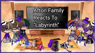 Afton Family react to "Labyrinth"~New Intro and Outro~Please read description~
