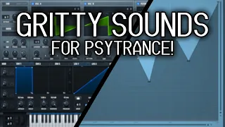 How to make Gritty Synths for Psytrance!