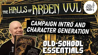 The Halls of Arden Vul Ep 00 - Old School Essentials Megadungeon | Intro and Character Generation