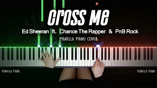 Ed Sheeran - Cross Me (feat. Chance The Rapper & PnB Rock) | Piano Cover by Pianella Piano