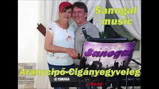 Sanogal music  *Aranycipő* Cigányegyveleg