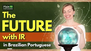 How to Talk About the Future with Ir in Portuguese #plainportuguese