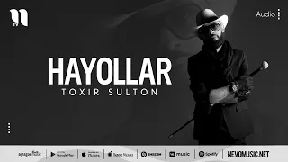 Toxir Sulton - Hayollar (audio 2022)