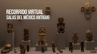 Recorrido virtual: El México antiguo. Salas de Arte Prehispánico