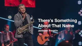 There's Something About That Name | Jentezen Franklin
