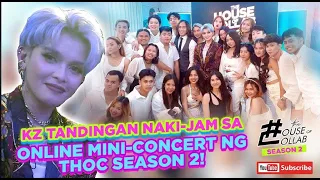 THE HOUSE OF COLLAB: KZ TANDINGAN NAKI-JAM SA ONLINE MINI- CONCERT NG THOC SEASON 2!