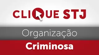 Clique STJ - Organização Criminosa (25/01/2019)