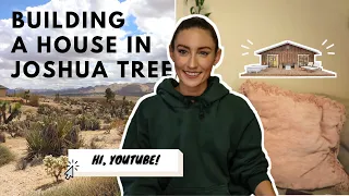 BUILDING A HOUSE IN JOSHUA TREE // my first youtube video!