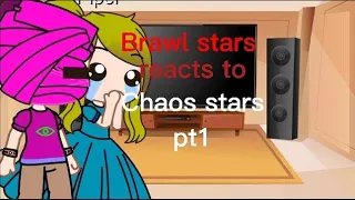 Brawl stars reacts to chaos stars (lazy)