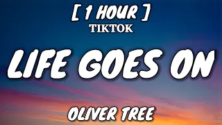 Oliver Tree - Life Goes On (Lyrics) [1 Hour Loop] [TikTok Song]