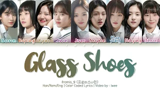 fromis_9 (프로미스나인) - Glass Shoes (유리구두) (Han|Rom|Eng) Color Coded Lyrics/한국어 가사