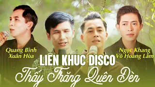 [FULL] Liên khúc DISCO Thấy Trăng Quên Đèn | Võ Hoàng Lâm, Xuân Hòa, Ngọc Khang, Quang Bình