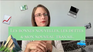 Mon nouveau travail, les bonnes nouvelles, nos dettes & financement participatif.