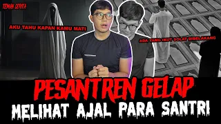 AKU BISA LIHAT KAPAN KAMU MAT1 DI PESANTREN - TC