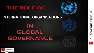 The Power of International Organizations: Shaping Global Governance in the 21st Century