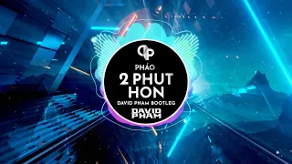 Phao - 2 Phút Hơn (David Pham Remix)