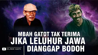 MBAH GATOT TAK TERIMA JIKA LELUHUR JAWA DIANGGAP BODOH