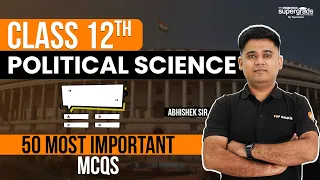 Class 12th Political Science Preparation | 50 Most Important MCQs | Class 12th Exam Preparation