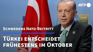 Türkei will Schwedens Nato-Beitritt frühestens im Oktober ratifizieren | AFP