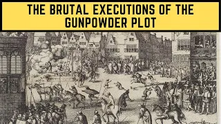 The BRUTAL Executions Of The Gunpowder Plot