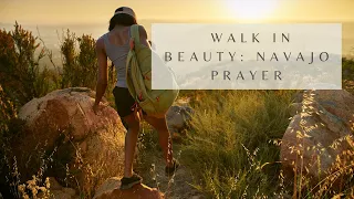 Walk in Beauty - Navajo Prayer