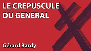 Gérard Bardy : Le crépuscule du Général (colloque - Hommage au Général de Gaulle)