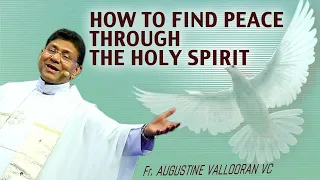 How to find peace through the Holy Spirit | Pentecost Day 39 | May 29 | Fr Augustine Vallooran