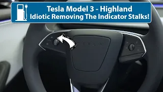 Tesla Model 3 - Bloody Stupid Idea Removing The Indicator Stalks! (Highland)