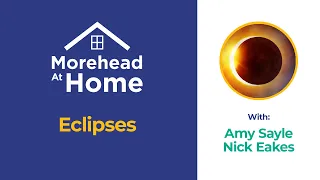Morehead At Home | Eclipses