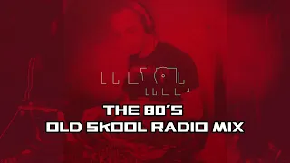 THE 80'S OLD SKOOL RADIO MIX