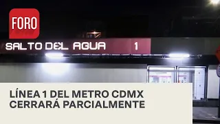 ¿Cuándo cerrarán las estaciones de la Línea 1 del Metro CDMX? - Las Noticias