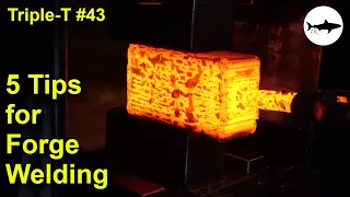 Triple-T #43 - 5 Tips for better forge welds