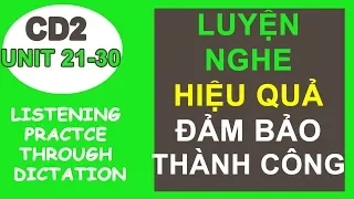 Luyện nghe tiếng anh | Listening Practice through dictation - CD2 (Unit 21-30) | Học tiếng Anh A-Z