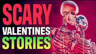 17 True Scary Valentines Stories To Fuel Your Nightmares (COMP)